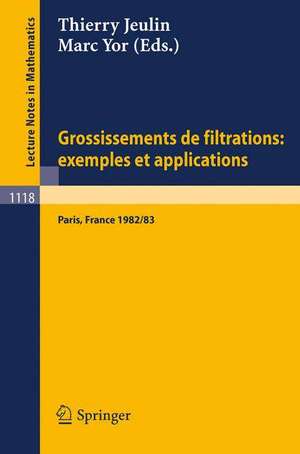 Grossissements de filtrations: exemples et applications: Seminaire de Calcul Stochastique 1982/83 Universite Paris VI de Thierry Jeulin