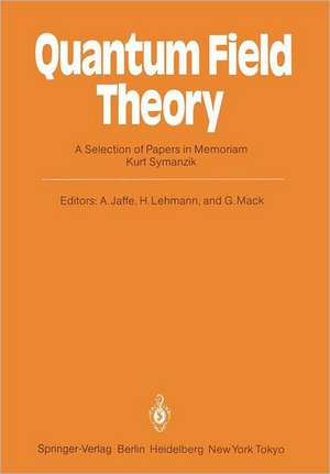 Quantum Field Theory: A Selection of Papers in Memoriam Kurt Symanzik de Arthur Jaffe