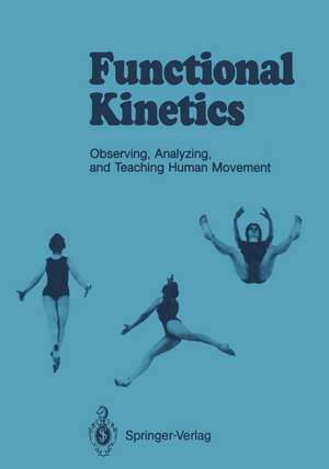 Functional Kinetics: Observing, Analyzing, and Teaching Human Movement de Susanne Klein-Vogelbach