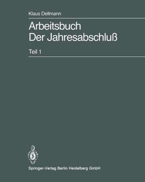 Arbeitsbuch Der Jahresabschluß: Teil 1: Grundlagen des handelsrechtlichen Jahresabschlusses in Strukturübersichten, Beispielen und Aufgaben de Rüdiger Kalinski