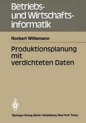 Produktionsplanung mit verdichteten Daten de Norbert Wittemann