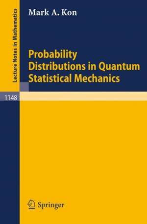 Probability Distributions in Quantum Statistical Mechanics de Mark A. Kon