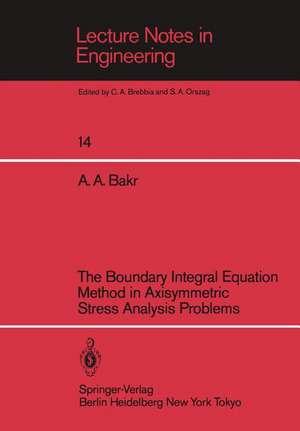 The Boundary Integral Equatio Method in Axisymmetric Stress Analysis Problems de Adib A. Bakr