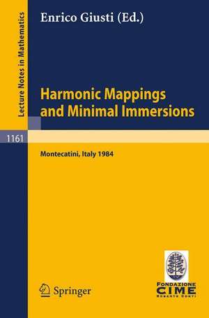 Harmonic Mappings and Minimal Immersion: Lectures given at the 1st 1984 Session of the Centro Internationale Matematico Estivo (C.I.M.E.) held at Montecatini, Italy, June 24-July 3, 1984 de Enrico Giusti