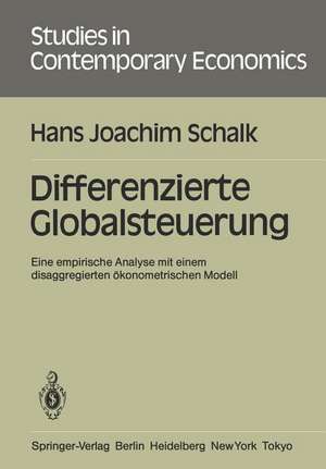 Differenzierte Globalsteuerung: Eine empirische Analyse mit einem disaggregierten ökonometrischen Modell de Hans J. Schalk