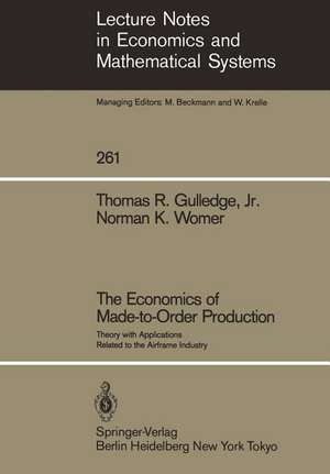 The Economics of Made-to-Order Production: Theory with Applications Related to the Airframe Industry de Thomas R. Gulledge