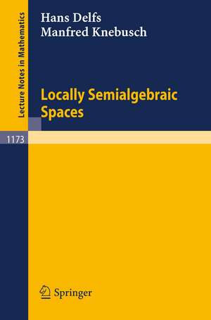 Locally Semialgebraic Spaces de Hans Delfs