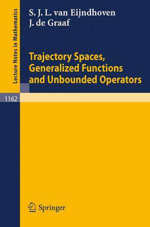 Trajectory Spaces, Generalized Functions and Unbounded Operators de Stephanus van Eijndhoven