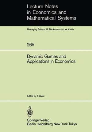 Dynamic Games and Applications in Economics de Tamer Başar