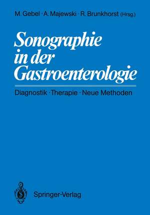 Sonographie in der Gastroenterologie: Diagnostik — Therapie — Neue Methoden de Michael Gebel