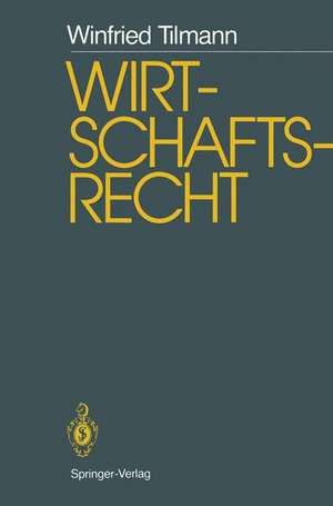 Wirtschaftsrecht: Studienausgabe de Winfried Tilmann