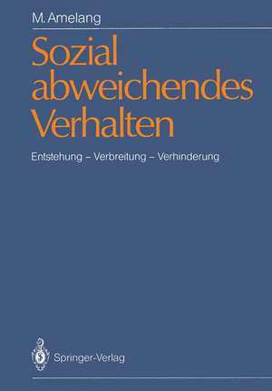 Sozial abweichendes Verhalten: Entstehung — Verbreitung — Verhinderung de Manfred Amelang