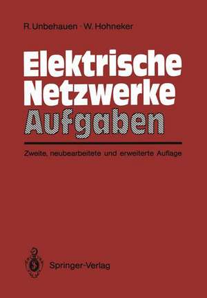 Elektrische Netzwerke Aufgaben: Ausführlich durchgerechnete und illustrierte Aufgaben mit Lösungen zu Unbehauen, Elektrische Netzwerke, 3. Auflage de Rolf Unbehauen