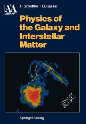 Physics of the Galaxy and Interstellar Matter de Helmut Scheffler