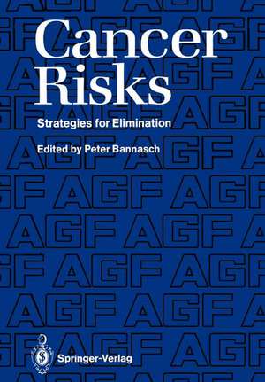 Cancer Risks: Strategies for Elimination de Peter Bannasch