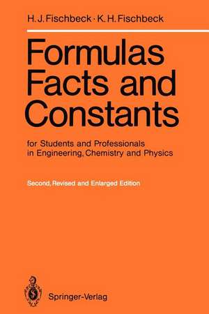 Formulas, Facts and Constants for Students and Professionals in Engineering, Chemistry, and Physics de Helmut J. Fischbeck