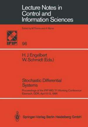 Stochastic Differential Systems: Proceedings of the IFIP-WG 7/1 Working Conference Eisenach, GDR, April 6–13, 1986 de Hans-Jürgen Engelbert