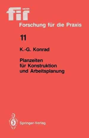 Planzeiten für Konstruktion und Arbeitsplanung de Kurt-Georg Konrad