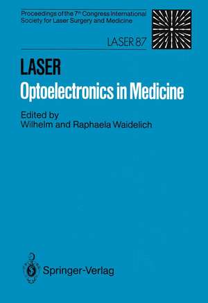 LASER Optoelectronics in Medicine: Proceedings of the 7th Congress International Society for Laser Surgery and Medicine in Connection with Laser 87 Optoelectronics de Wilhelm Waidelich