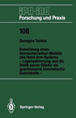 Entwicklung eines biomechanischen Modells des Hand-Arm-Systems: Lagebestimmung und die Statik seiner Glieder als geschlossene kinematische Gelenkkette de Georgios Tsotsis