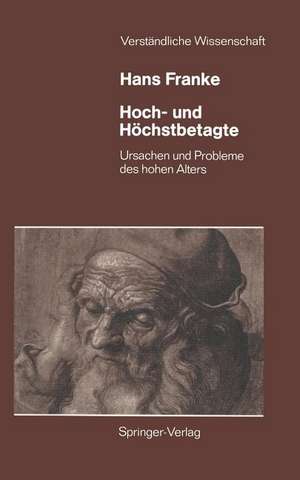 Hoch- und Höchstbetagte: Ursachen und Probleme des hohen Alters de Hans Franke