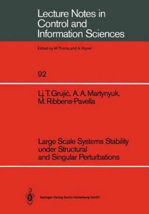 Large Scale Systems Stability under Structural and Singular Perturbations de Ljubomir T. Grujic