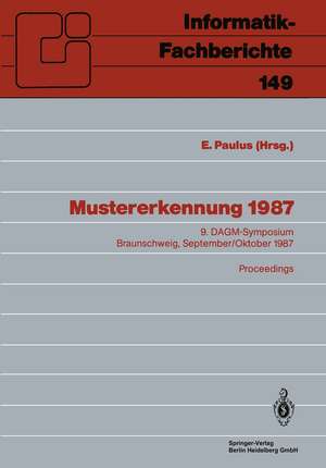 Mustererkennung 1987: 9. DAGM-Symposium, Braunschweig, 29.9.–1.10.1987. Proceedings de Erwin Paulus