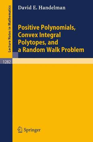 Positive Polynomials, Convex Integral Polytopes, and a Random Walk Problem de David E. Handelman