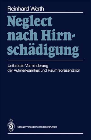 Neglect nach Hirnschädigung: Unilaterale Verminderung der Aufmerksamkeit und Raumrepräsentation de Reinhard Werth