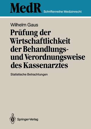 Prüfung der Wirtschaftlichkeit der Behandlungs- und Verordnungsweise des Kassenarztes: Statistische Betrachtungen de Wilhelm Gaus