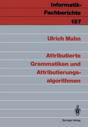 Attributierte Grammatiken und Attributierungsalgorithmen de Ulrich Mahn