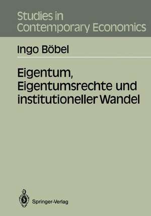 Eigentum, Eigentumsrechte und institutioneller Wandel de Ingo Böbel