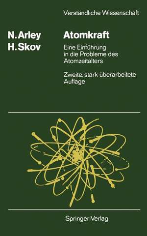 Atomkraft: Eine Einführung in die Probleme des Atomzeitalters de Niels Arley