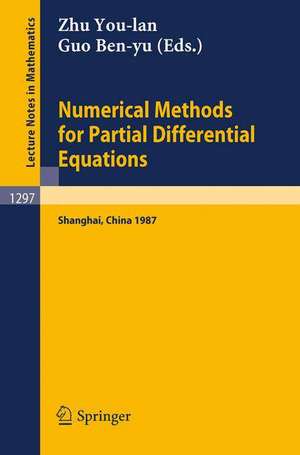 Numerical Methods for Partial Differential Equations: Proceedings of a Conference held in Shanghai, P.R. China, March 25-29, 1987 de You-lan Zhu