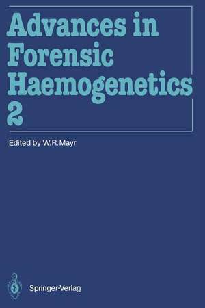 Advances in Forensic Haemogenetics: 12th Congress of the Society for Forensic Haemogenetics (Gesellschaft für forensische Blutgruppenkunde e.V.) Vienna, August 26–29, 1987 de Wolfgang R. Mayr