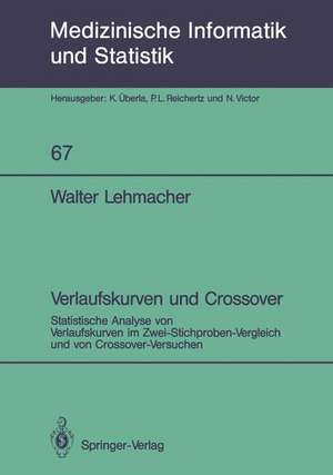 Verlaufskurven und Crossover: Statistische Analyse von Verlaufskurven im Zwei-Stichproben-Vergleich und von Crossover-Versuchen de Walter Lehmacher