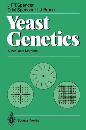 Yeast Genetics: A Manual of Methods de John F.T. Spencer