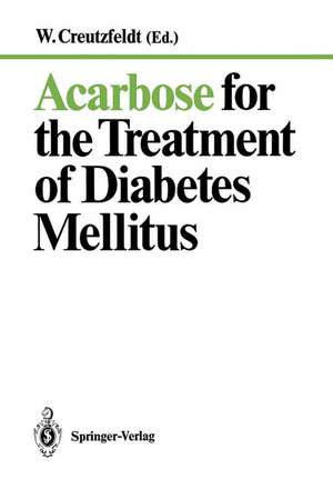 Acarbose for the Treatment of Diabetes Mellitus de W. Creutzfeldt