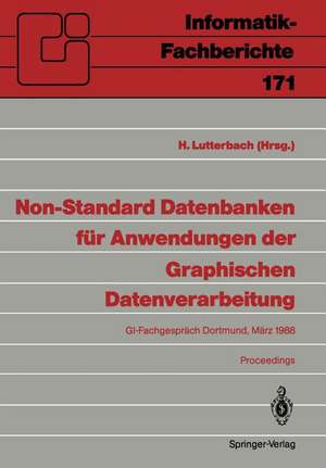 Non-Standard Datenbanken für Anwendungen der Graphischen Datenverarbeitung: GI-Fachgespräch, Dortmund, 21./22. März 1988 de H. Lutterbach