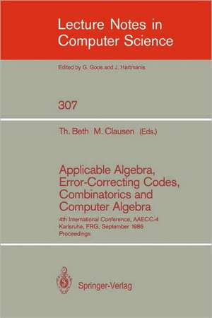 Applicable Algebra, Error-Correcting Codes, Combinatorics and Computer Algebra: 4th International Conference, AAECC-4, Karlsruhe, FRG, September 23-26, 1986. Proceedings de Thomas Beth