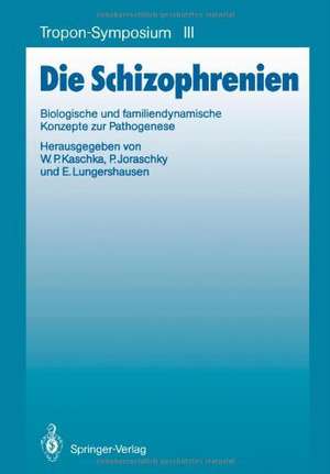 Die Schizophrenien: Biologische und familiendynamische Konzepte zur Pathogenese de Wolfgang P. Kaschka