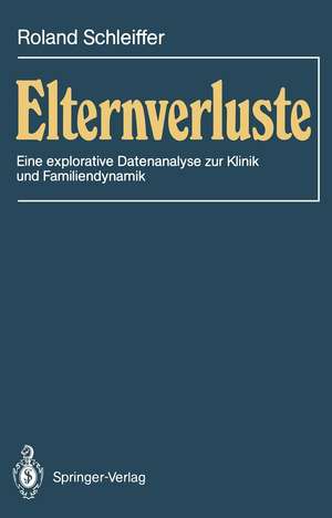 Elternverluste: Eine explorative Datenanalyse zur Klinik und Familiendynamik de Roland Schleiffer