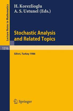 Stochastic Analysis and Related Topics: Proceedings of a Workshop held in Silivri, Turkey, July 7–9, 1986 de Hayri Korezlioglu