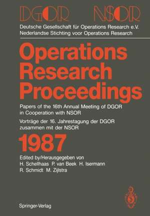 DGOR/NSOR: Papers of the 16th Annual Meeting of DGOR in Cooperation with NSOR/Vorträge der 16. Jahrestagung der DGOR zusammen mit der NSOR de Helmut Schellhaas