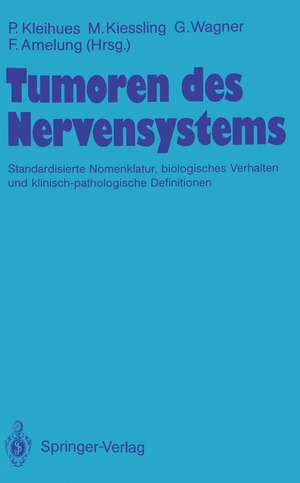 Tumoren des Nervensystems: Standardisierte Nomenklatur, biologisches Verhalten und klinisch-pathologische Definitionen de P. Kleihues