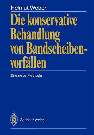 Die konservative Behandlung von Bandscheibenvorfällen: Eine neue Methode de Helmut Weber