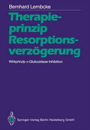 Therapieprinzip Resorptionsverzögerung. Wirkprinzip α-Glukosidase-Inhibition de Bernhard Lembcke