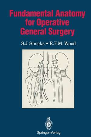 Fundamental Anatomy for Operative General Surgery de S.J. Snooks