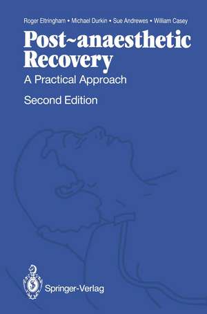 Post-anaesthetic Recovery: A Practical Approach de Roger Eltringham