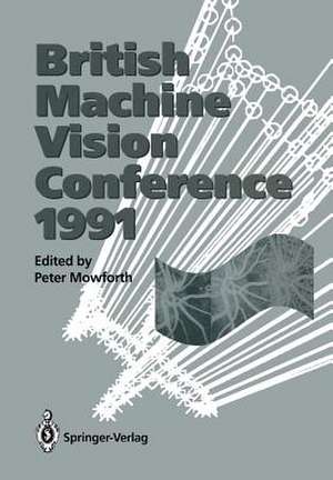 BMVC91: Proceedings of the British Machine Vision Conference, organised for the British Machine Vision Association by the Turing Institute 24–26 September 1991 University of Glasgow de Peter Mowforth